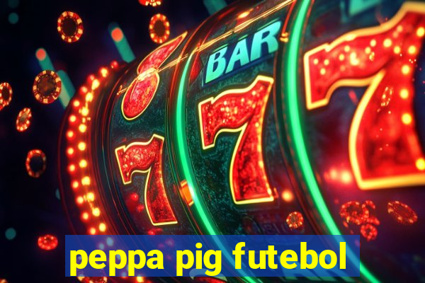 peppa pig futebol